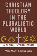 Christian Theology in the Pluralistic World: A Global Introduction