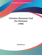 Christian Thomasius Und Der Pietismus (1900)