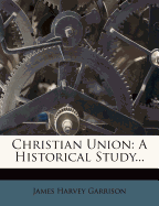 Christian Union: A Historical Study