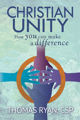 Christian Unity: How You Can Make a Difference - Ryan, Thomas