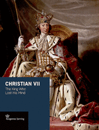 Christian VII: The King Who Lost His Mind