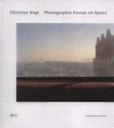 Christian Vogt: Photographic Essays on Space