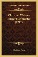 Christian Weisens Kluger Hoffmeister (1712)