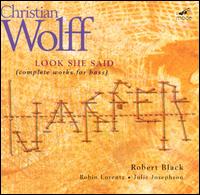 Christian Wolff: Look She Said (Complete Works for Bass) - Julie Josephson (trombone); Robert Black (double bass); Robin Lorentz (violin)