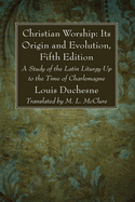 Christian Worship: Its Origin and Evolution, Fifth Edition