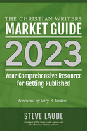 Christian Writers Market Guide - 2023 Edition