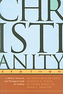 Christianity: A Biblical, Historical, and Theological Guide for Students