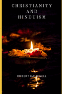 Christianity and Hinduism: A lecture addressed to educated Hindus
