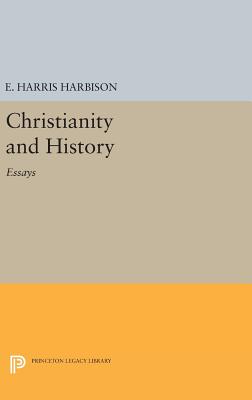 Christianity and History: Essays - Harbison, Elmore Harris