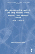 Christianity and Sexuality in the Early Modern World: Regulating Desire, Reforming Practice