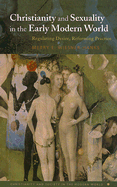 Christianity and Sexuality in the Early Modern World: Regulating Desire, Reforming Practice