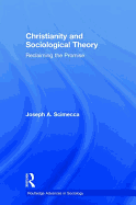 Christianity and Sociological Theory: Reclaiming the Promise