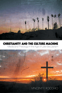 Christianity and the Culture Machine: Media and Theology in the Age of Late Secularism