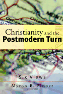 Christianity and the Postmodern Turn: Six Views