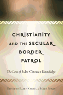 Christianity and the Secular Border Patrol: The Loss of Judeo-Christian Knowledge