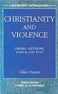 Christianity and Violence - Fraser, Giles