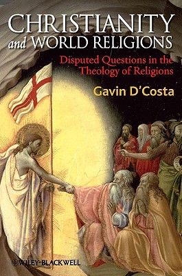 Christianity and World Religions: Disputed Questions in the Theology of Religions - D'Costa, Gavin