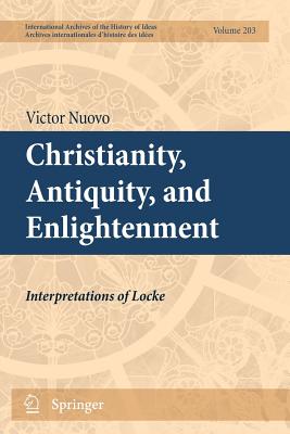 Christianity, Antiquity, and Enlightenment: Interpretations of Locke - Nuovo, Victor