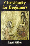 Christianity for Beginners - Milton, Ralph