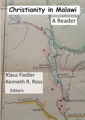 Christianity in Malawi: A Reader - Fiedler, Klaus (Editor), and Ross, Kenneth R (Editor)