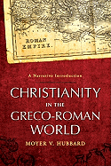 Christianity in the Greco-Roman World: A Narrative Introduction