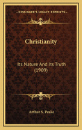 Christianity: Its Nature and Its Truth (1909)