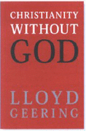 Christianity without God - Geering, Lloyd