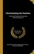 Christianizing the Heathen: First-Hand Evidence Concerning Overseas Missions