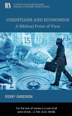 Christians and Economics: A Biblical Point of View - Anderson, Kerby