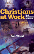 Christians at Work: Not Business as Usual