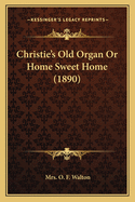 Christie's Old Organ or Home Sweet Home (1890)