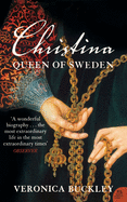 Christina Queen of Sweden: The Restless Life of a European Eccentric