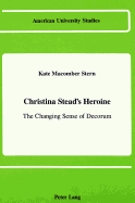 Christina Stead's Heroine: The Changing Sense of Decorum