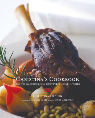 Christina's Cookbook: Recipes and Stories from a Northwest Island Kitchen - Orchid, Christina