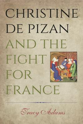 Christine de Pizan and the Fight for France - Adams, Tracy