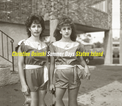 Christine Osinski: Summer Days Staten Island - Osinski, Christine (Photographer), and Moakley, Paul (Text by), and Data, A H (Contributions by)