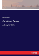 Christine's Career: A Story for Girls