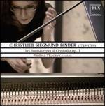 Christlieb Siegmund Binder: Sei Suonate per il Cembalo, Op. 1