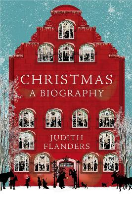 Christmas: A Biography - Flanders, Judith