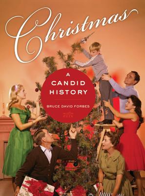 Christmas: A Candid History - Forbes, Bruce David