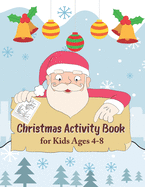 Christmas Activity Book for Kids: A Creative Holiday Coloring pages, Trace Letters- Drawing- Word Search, Maze- Games- Dot to Dot and More! Activities Book for Preschool-Kindergarten Ages 4-8