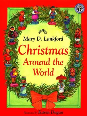 Christmas Around the World: A Christmas Holiday Book for Kids - Lankford, Mary D