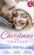 Christmas At His Chateau: Snowbound in the Earl's Castle (Holiday Miracles) / Christmas at the Castle / at the Chateau for Christmas