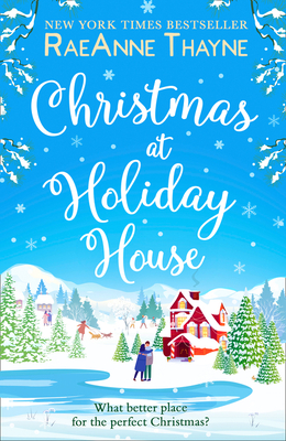 Christmas At Holiday House - Thayne, RaeAnne