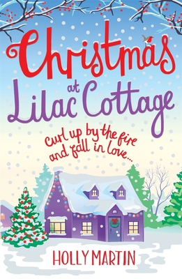 Christmas at Lilac Cottage: The perfect romance to curl up by the fire with (White Cliff Bay Book 1) - Martin, Holly