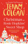 Christmas at Rosie Hopkins' Sweetshop: From the bestselling author of feel-good festive fiction