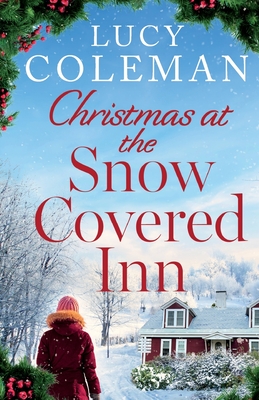 Christmas at the Snow Covered Inn: a new charming and cosy festive romance about friendship, love and second chances - Coleman, Lucy