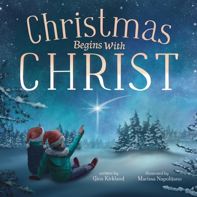 Christmas Begins With Christ: Learning About Jesus and Spreading the Love of God - Kirkland, Gina, and Vitale, Brooke (Editor)