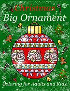 Christmas Big Ornament - Coloring for Adults and Kids: Big Ornaments to color for relaxation and the stress free. Beautiful design for Children and Teens and Adults