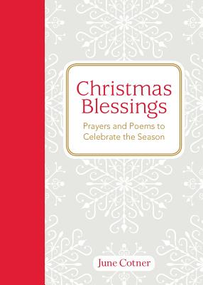 Christmas Blessings: Prayers and Poems to Celebrate the Season - Cotner, June